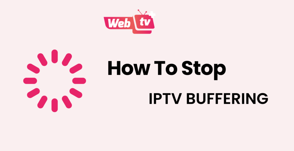Webtvplus IPTV buffering